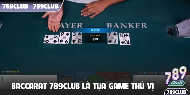 Baccarat 789Club là tựa game giải trí thú vị