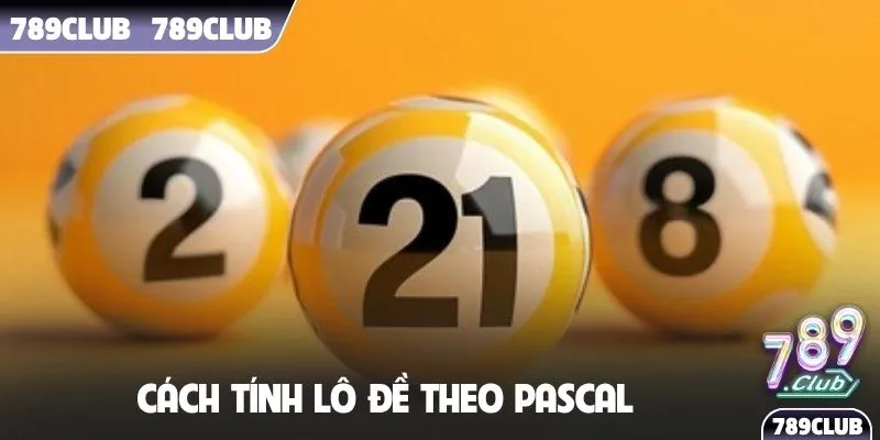 Cách tính lô đề theo pascal