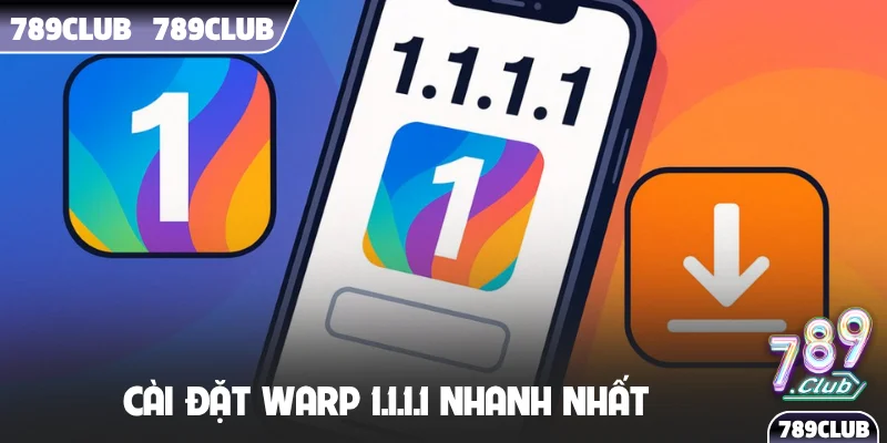 Cài đặt WARP 1.1.1.1 nhanh nhất