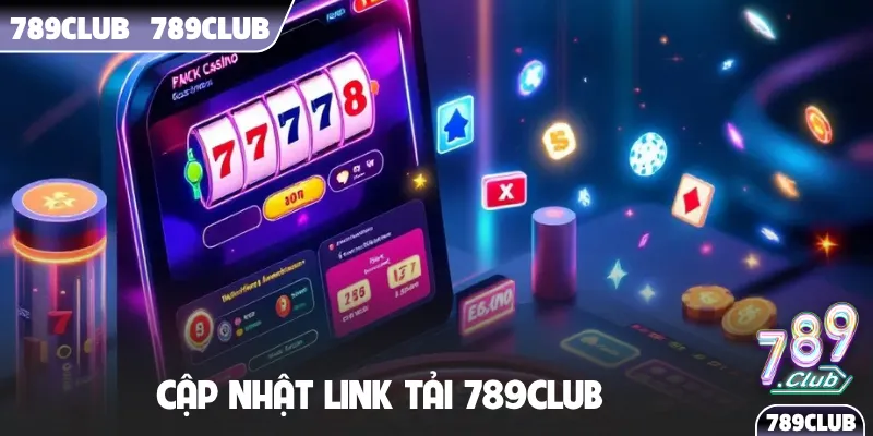 Cập nhật link tải 789Club
