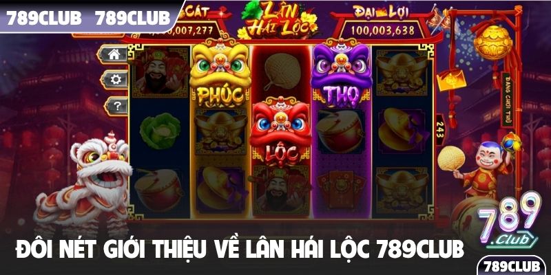 Đôi nét giới thiệu về Lân Hái Lộc 789Club