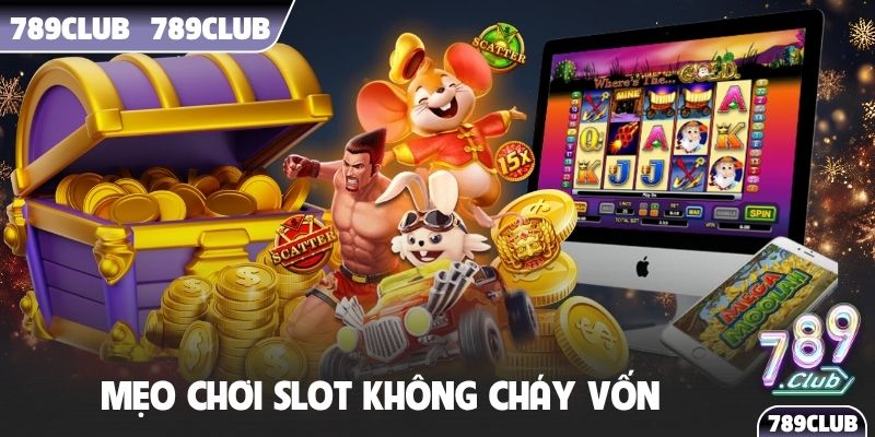 mẹo chơi slot không cháy vốn