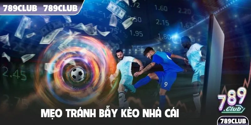 Mẹo tránh bẫy kèo nhà cái