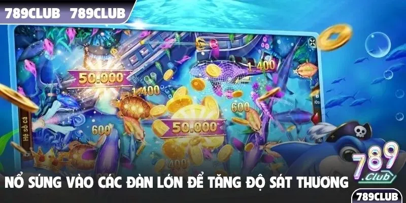 Nổ súng vào các đàn lớn để tăng độ sát thương