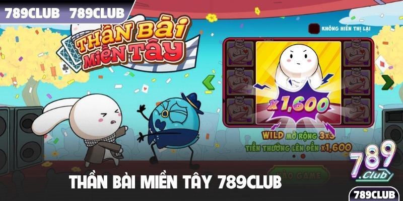 Thần Bài Miền Tây 789Club