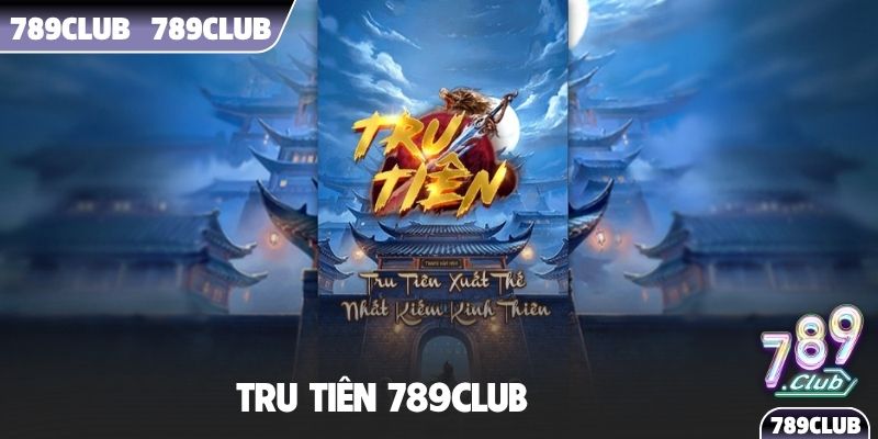 Tru Tiên 789Club