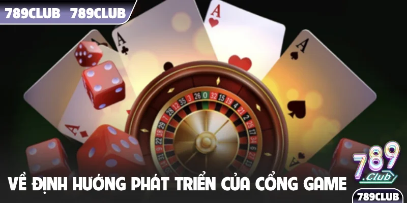 Về định hướng phát triển của cổng game